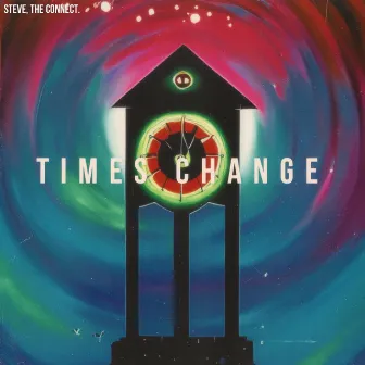 Times Change by Steve, the Connect.