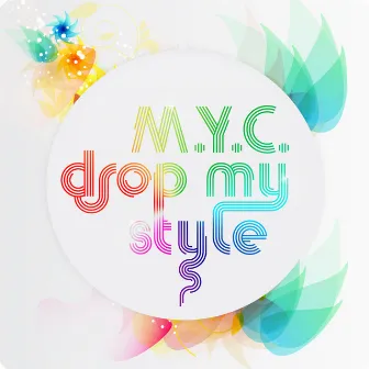 Drop My Style by M.Y.C.