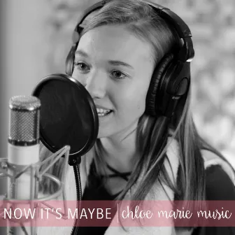 Now It's Maybe by Chloe Marie