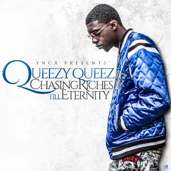 Chasing Riches Till Eternity by Queezy Queez