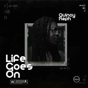 Life Goes On by Quincy Raph