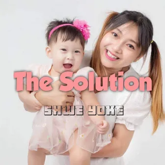 The Solution by Shwe Yoke