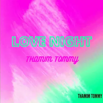 LOVE NIGHT by Thamim Tommy