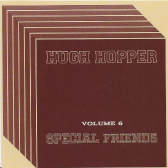 Vol. 6: Special Friends by Hugh Hopper