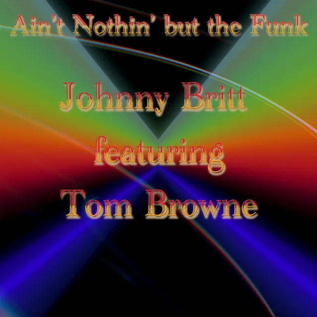 Ain't Nothin' but the Funk (feat. Tom Browne)