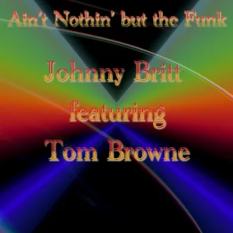 Ain't Nothin' but the Funk (feat. Tom Browne) by Tom Browne