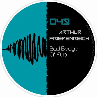 Bad Badge Of Fuel by Arthur Friedenreich