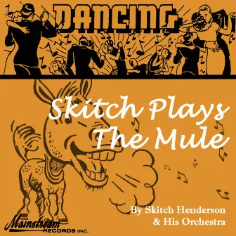 Skitch Plays The Mule by Skitch Henderson