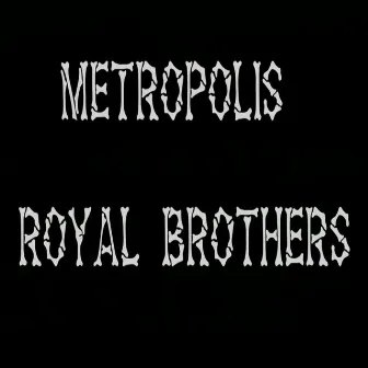 Metropolis by Royal Brothers