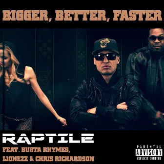 Bigger, Better, Faster (Feat. Busta Rhymes, Lionezz & Chris Richardson) by Lionezz