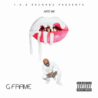 Hate Me by G Faame