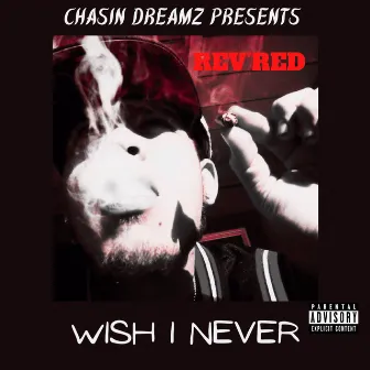 Wish I Never by Rev’Red