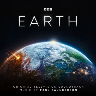 Earth (Original Television Soundtrack) by Paul Saunderson