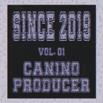 Since 2019, Vol. 01 by Canino Producer