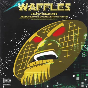 Waffles by That Nigga Matt