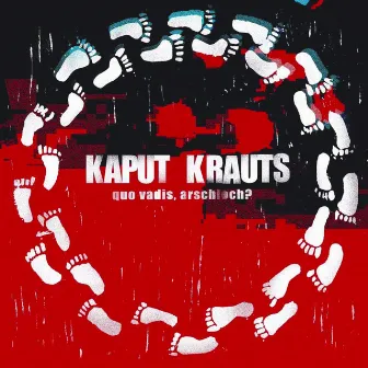 Quo Vadis, Arschloch? by Kaput Krauts