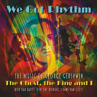 The Ghost, the King and I: We Got Rhythm by Vincent Koning