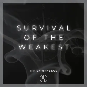 Survival of the Weakest by Mr Skinnylegs