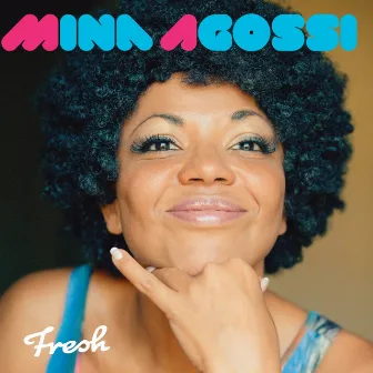 Fresh by Mina Agossi