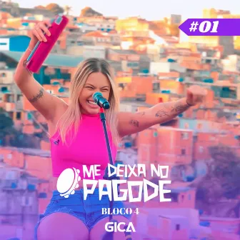 Me Deixa no Pagode #01 - Gica: Opções / Papo Furado / Mina de Fé / Fala / Cadê Aquele Amor / Duas Paixões (Bloco 4) [Ao Vivo] by Me Deixa no Pagode