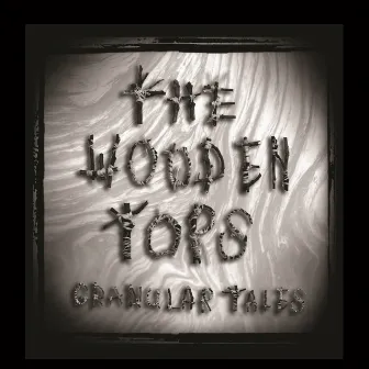 Granular Tales by The Woodentops