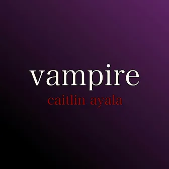 vampire (Cover Version) by Caitlin Ayala