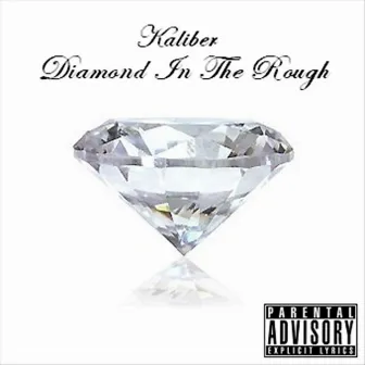 Diamond In The Rough by Kaliber