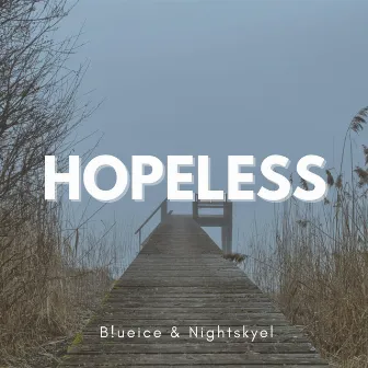 Hopeless by B!ueice