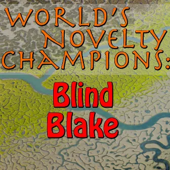 World's Novelty Champions: Blind Blake by Blind Blake