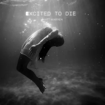 Excited to Die by Matt Warren