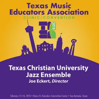 2015 Texas Music Educators Association (TMEA): Texas Christian University Jazz Ensemble [Live] by Joe Eckert