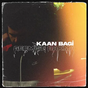 Geçmişe Bakma by Kaan Bagi