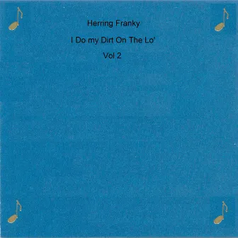 I Do My Dirt on the Lo', Vol. 2 by Herring Franky