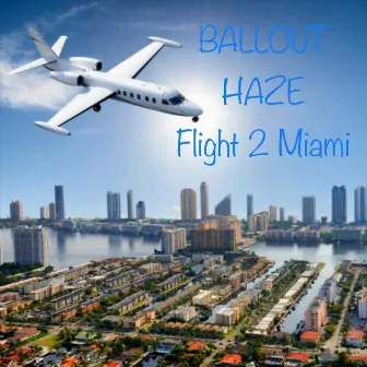 Flight 2 Miami by Ballout Haze