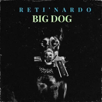 BIG DOG (Radio Edit) by Reti'Nardo