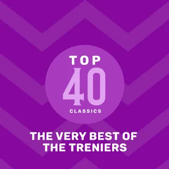 Top 40 Classics - The Very Best of The Treniers by The Treniers