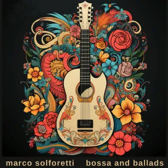 Bossa and Ballads by Marco Solforetti