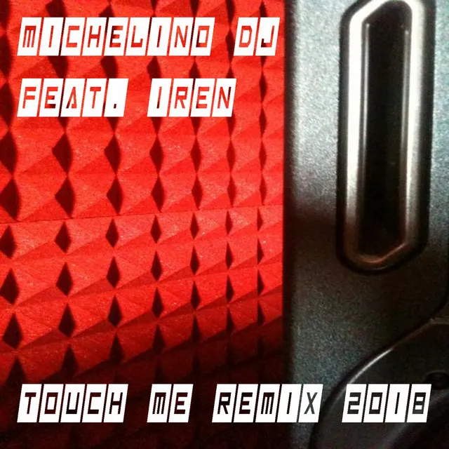 Touch Me - Remix 2018