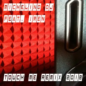 Touch Me (Remix 2018) by Michelino DJ