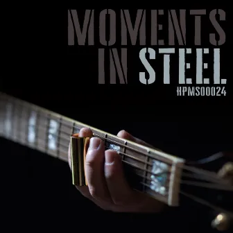 Moments in Steel by Michael J Relf