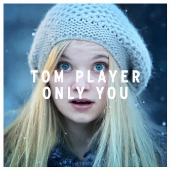 Only You (from 'TK Maxx Christmas') by Tom Player