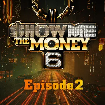 Show Me the Money 6 Episode 2 by KillaGramz