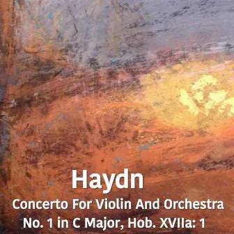 Haydn Concerto For Violin And Orchestra No. 1 in C Major, Hob. XVIIa: 1 by Antonina Petrov