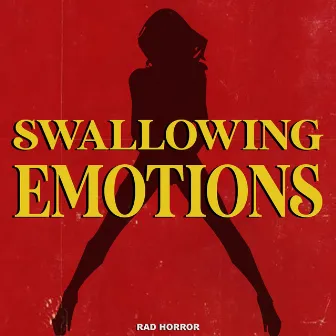 Swallowing Emotions by Rad Horror