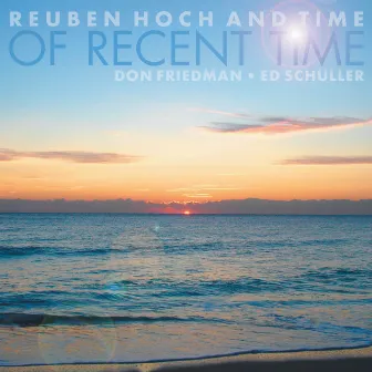 Of Recent Time by Reuben Hoch