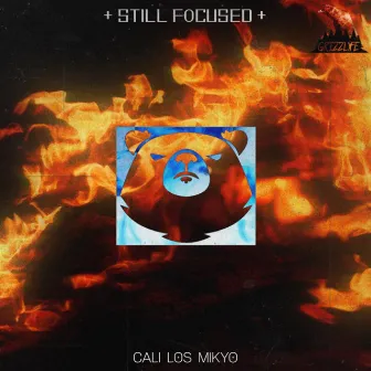 Still Focused by Cali Los Mikyo