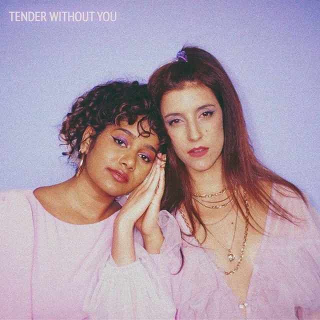 Tender Without You