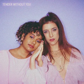 Tender Without You by ANGE