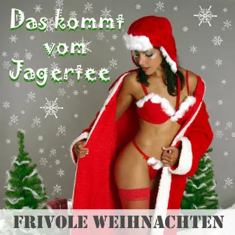 Das kommt vom Jagertee - Frivole Weihnachten by Zharivari