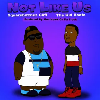 Not Like Us by The Kid Bootz